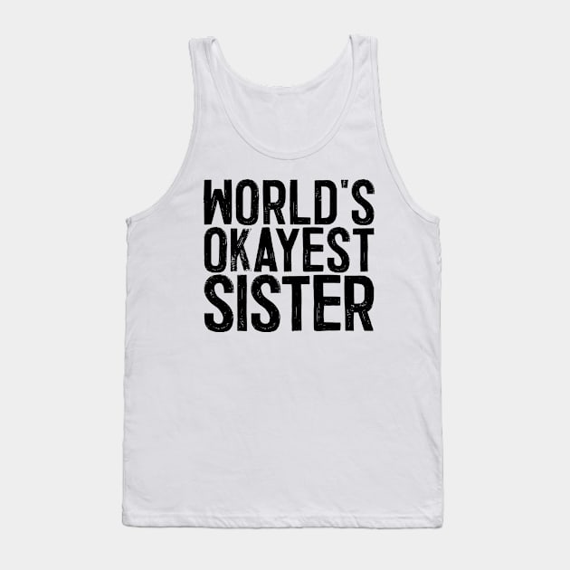 World's Okayest Sister Tank Top by colorsplash